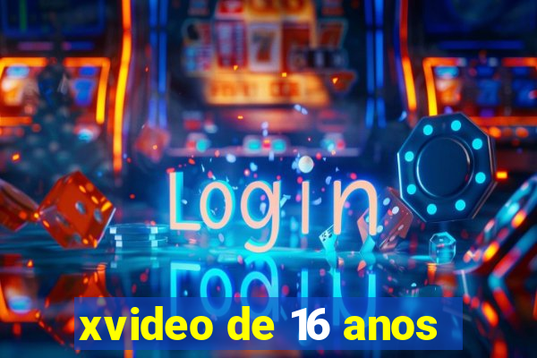 xvideo de 16 anos